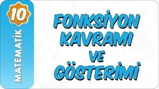 10. Sınıf Matematik | Fonksiyon Kavramı ve Gösterimi