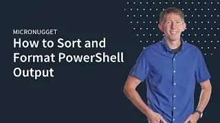 MicroNugget: How to Sort and Format PowerShell Output