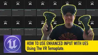 How To Use Enhanced Input System With UE5 Using The VR Template.