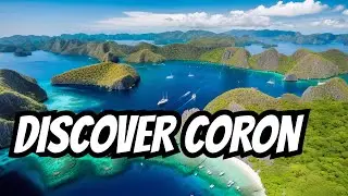 Coron Palawan: Top 10 Reasons to Visit Now!