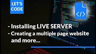 Creating Multiple Page Website and Installing Live Server