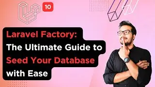 10. Laravel Factory: The Ultimate Guide to Seed Your Database with Ease