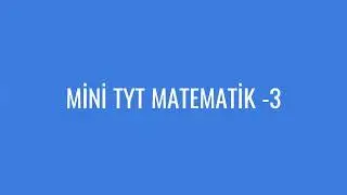 MİNİ TYT MATEMATİK - 3 (15 Soru)