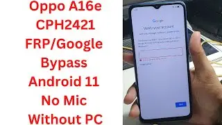 Oppo A16e CPH2421 FRP/Google Bypass Android 11 No Mic Without PC || oppo cph2421 frp bypass