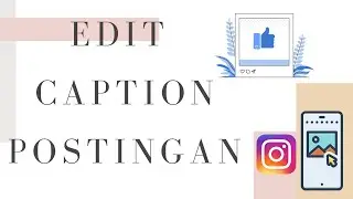 Cara Edit Caption Postingan di IG