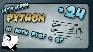 Let's Learn Python #24 - UI with Python, PyQt & Qt Designer