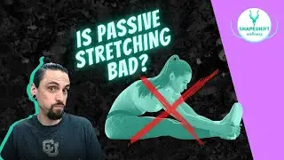 IS STATIC (PASSIVE) STRETCHING BAD FOR YOU?