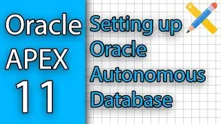 Oracle APEX Tutorial 11 - Setting up Oracle Autonomous Database