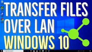 How to Transfer Files Over a LAN using Windows 10