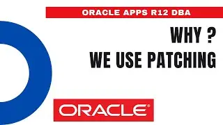 Introduction of Patching in EBS - Why We Use Patching - Oracle Apps DBA - E-Business Suite R12