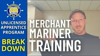 SIU UNLICENSED APPRENTICE PROGRAM BREAKDOWN | MERCHANT MARINER TRAINING | HOW TO BECOME A SAILOR