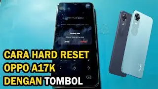 Cara Hard Reset Oppo A17k dengan Mudah 2024