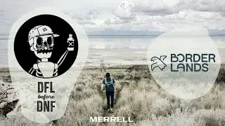 DFL before DNF (an introduction) - by Borderlands Trail Running, made possible by Merrell