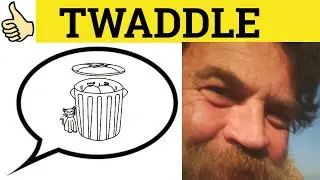 🔵 Twaddle Meaning - Twaddle Examples - Twaddle Definition - Twaddle Defined - British Slang Twaddle