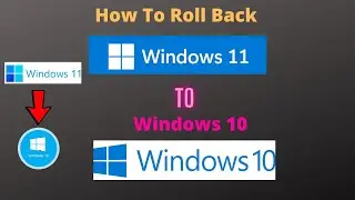 How  To roll Back Windows 11 to 10, How To Downgrade Windows 11 to Windows 10