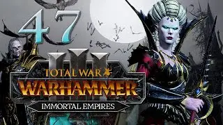 Total War: Warhammer 3 - Vampire Counts Immortal Empires Campaign #47