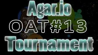 Agar.io - OAT#13 Highlights - Ft. [ર] [➶] [VNTR] [VIP]