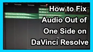 How to Fix Audio Coming Out of One Side on DaVinci Resolve