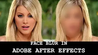 HOW TO BLUR A FACE IN A VIDEO IN ADOBE AFTER EFFECTS