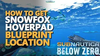 Snowfox Hoverpad Subnautica Below Zero Blueprint Location