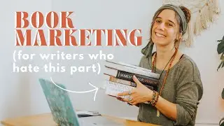 How to Market Your Book... Without Spending All Your Time and Money