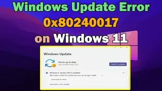 How to fix Windows update error 0x80240017 windows 11 or 10