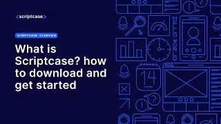What is Scriptcase? how to download and get started