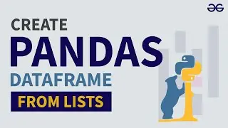 Creating a Pandas DataFrame From Lists | GeeksforGeeks