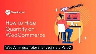 How to Hide Quantity on WooCommerce | WooCommerce Tutorial for Beginners (Part 6)