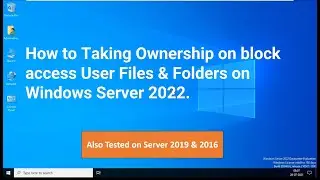 How to Taking Ownership on block access User Files & Folders on Windows Server 2022.