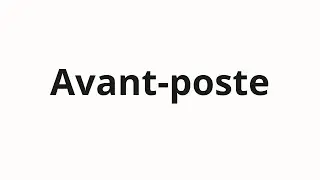 How to pronounce Avant-poste