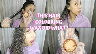 I TRIED HAIR COLOURING WAX ON MY CURLY HAIR...omg!