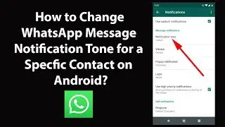 How to Change WhatsApp Message Notification Tone for a Specific Contact on Android?