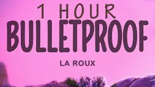 La Roux - Bulletproof (Lyrics) | 1 hour
