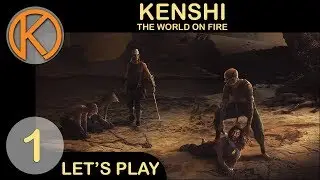 Kenshi | WORLD ON FIRE - Ep. 1 | Let's Play Kenshi Gameplay