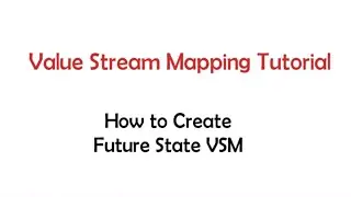 How to Do Value Stream Mapping - Lesson 8 - How to Create Future State VSM