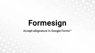 Collect signatures in Google Forms using Formesign addon