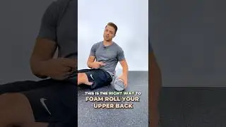 How To Foam Roll Your Upper Back The RIGHT Way! 