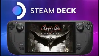 Steam Deck: Batman Arkham Knight