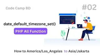 PHP Date Default Timezone Set | PHP Problem Solving - Part 02 | Code Camp BD 