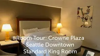 Room Tour: Crowne Plaza Seattle Downtown - Standard King