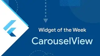 CarouselView (Widget of the Week)