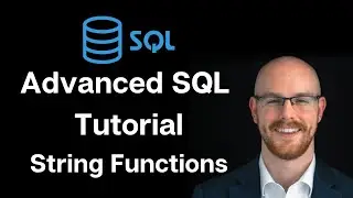 Advanced SQL Tutorial | String Functions + Use Cases