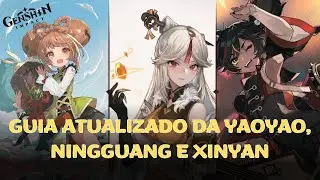 GUIA ATUALIZADO DA YAOYAO, NINGGUANG E XINYAN!!