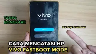 Cara Mengatasi Hp Vivo Fastboot Mode Tanpa Dibongkar