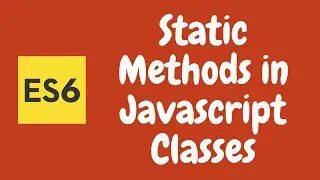 24. Static Methods in Javascript classes. ES6 | ES2015