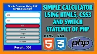 Simple Calculator Using HTML5, CSS3 And Switch Statement of PHP | PHP Tutorial