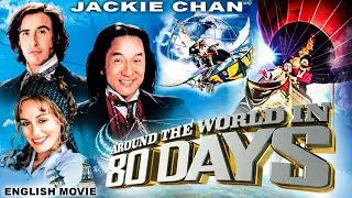 AROUND THE WORLD IN 80 DAYS - Hollywood Action Adventure English Movie | Jackie Chan & Steve Coogan