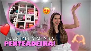 TOUR + ORGANIZAÇÃO da minha penteadeira !!