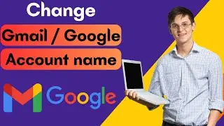 How to Change Gmail ID Name | Change Your Google Account Name in Laptop